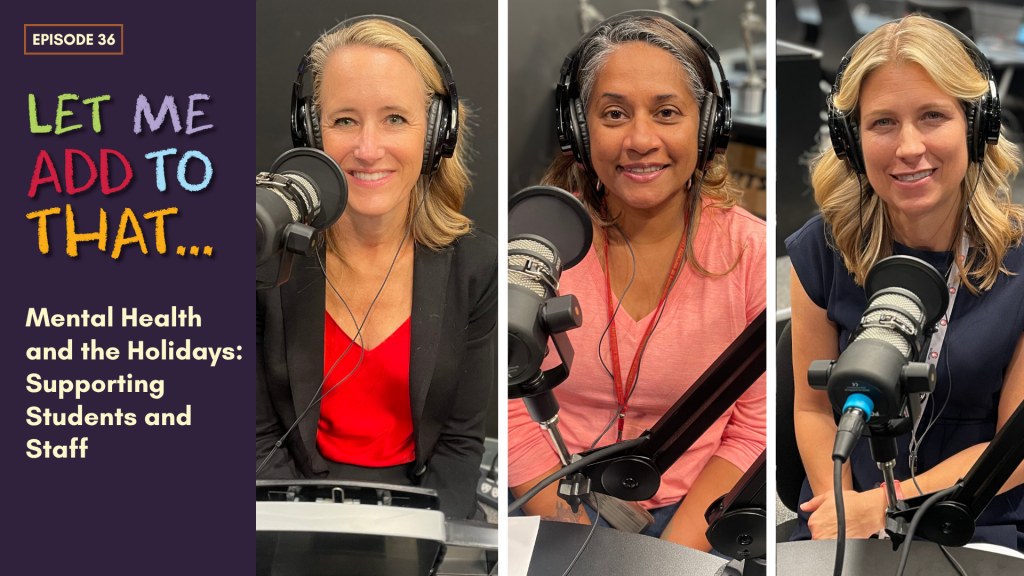 Let Me Add To That Podcast titled Mental Health and the Holidays: Supporting Students and Staff