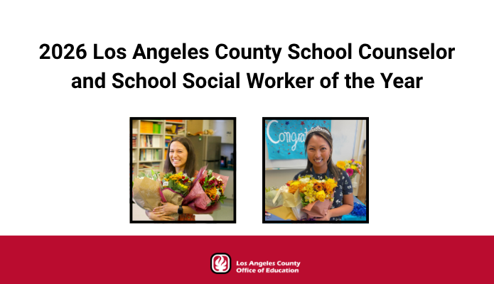 LACOE Names 2026 School Counselor and School Social Worker of the Year